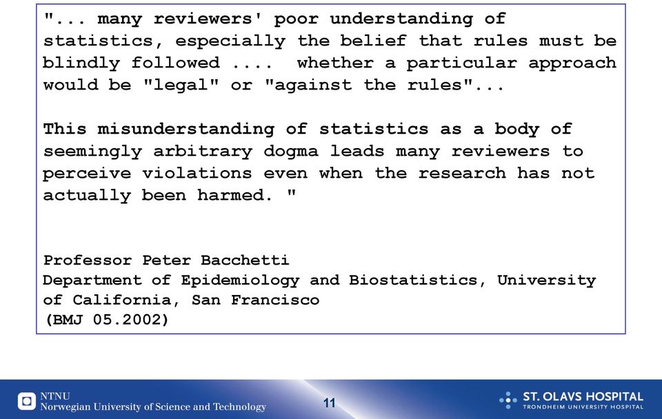 .. This misunderstanding of statistics as a body of seemingly arbitrary dogma leads many reviewers to perceive violations