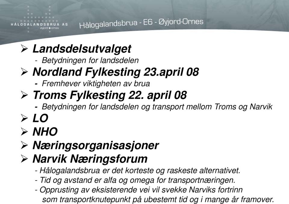 april 08 - Betydningen for landsdelen og transport mellom Troms og Narvik LO NHO Næringsorganisasjoner Narvik Næringsforum