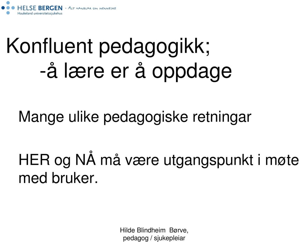 pedagogiske retningar HER og NÅ