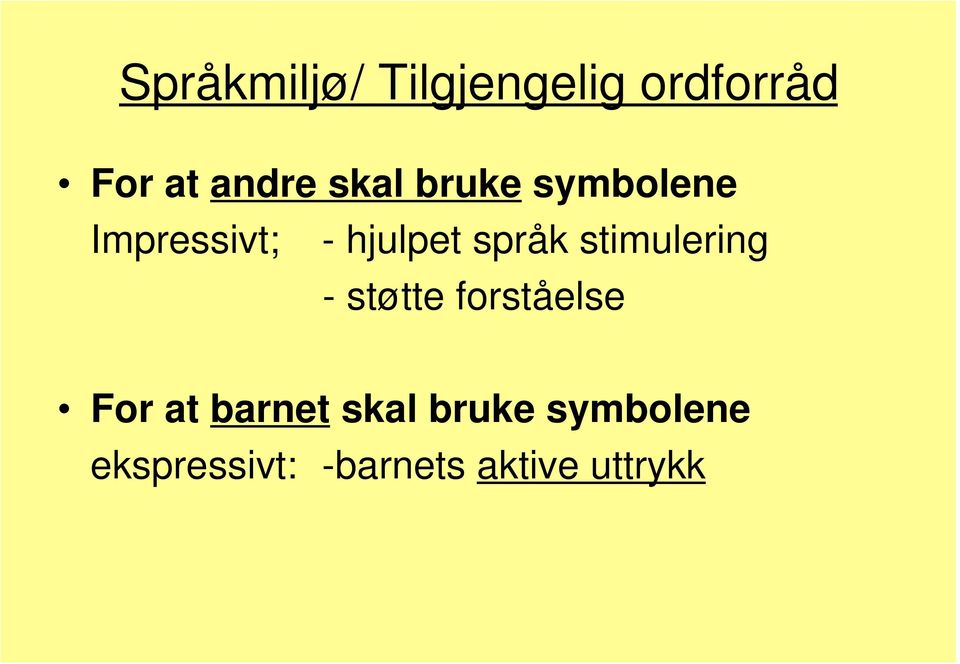 stimulering - støtte forståelse For at barnet