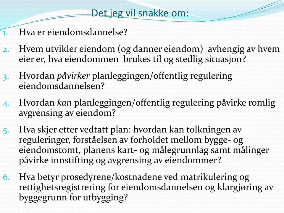 Hva skjer etter vedtatt plan: hvordan kan tolkningen av reguleringer, forståelsen av forholdet mellom bygge- og eiendomstomt, planens kart- og målegrunnlag samt målinger