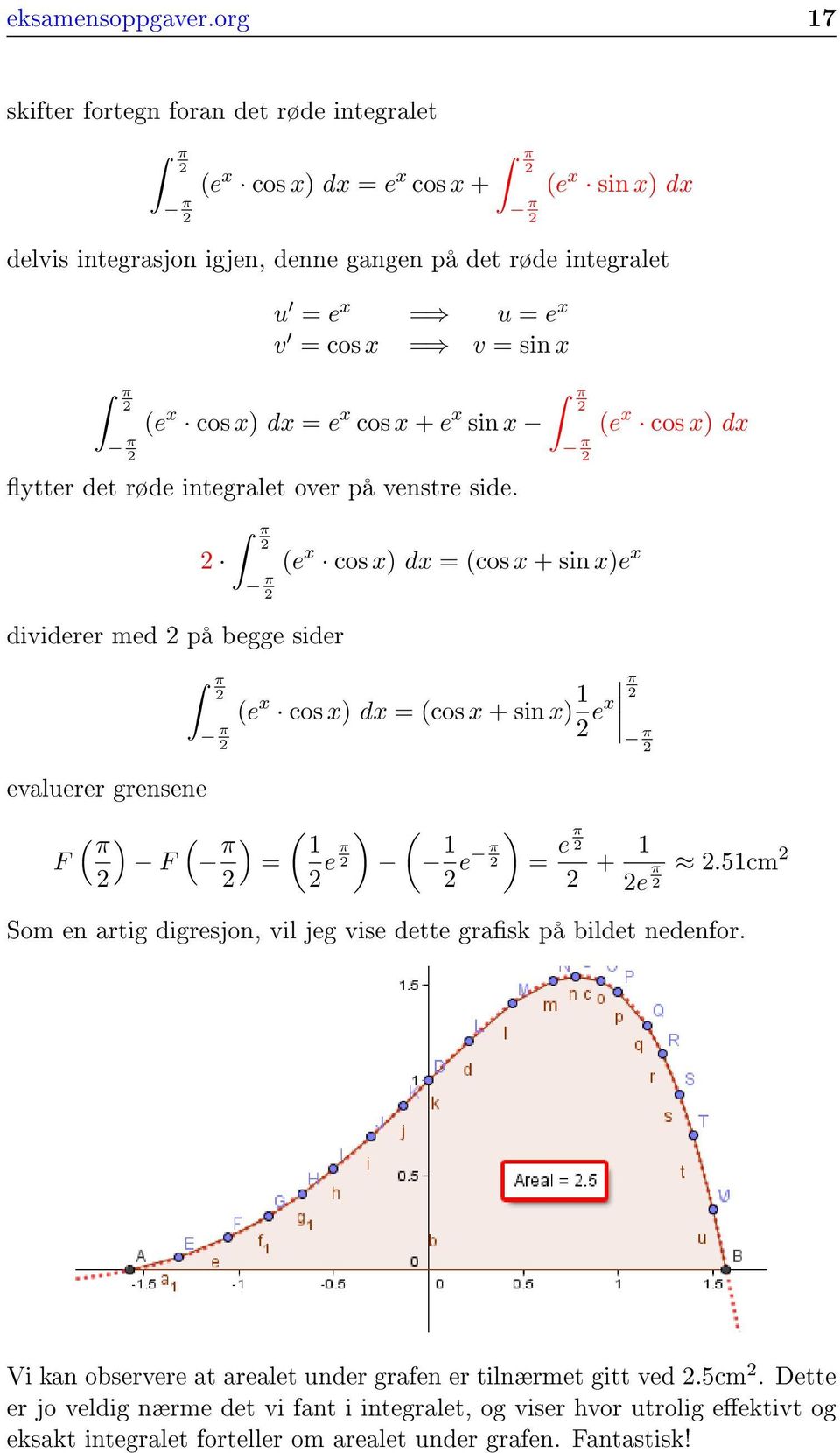 = sin x π e x cos x) dx = e x cos x + e x sin x e x cos x) dx π ytter det røde integralet over på venstre side.