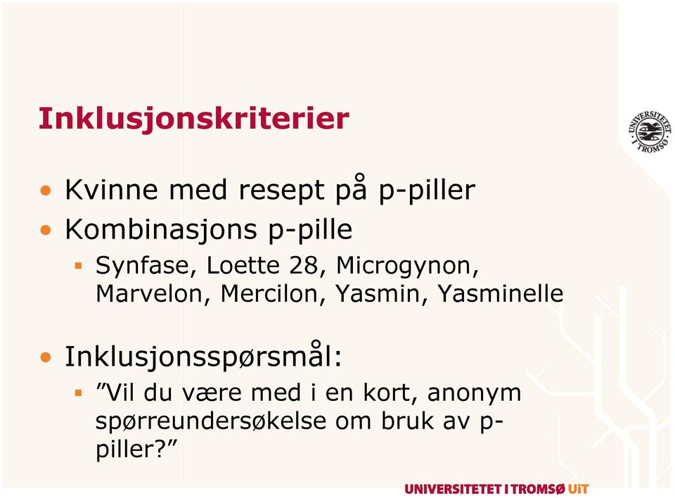 Marvelon, Mercilon, Yasmin, Yasminelle Inklusjonsspørsmål: