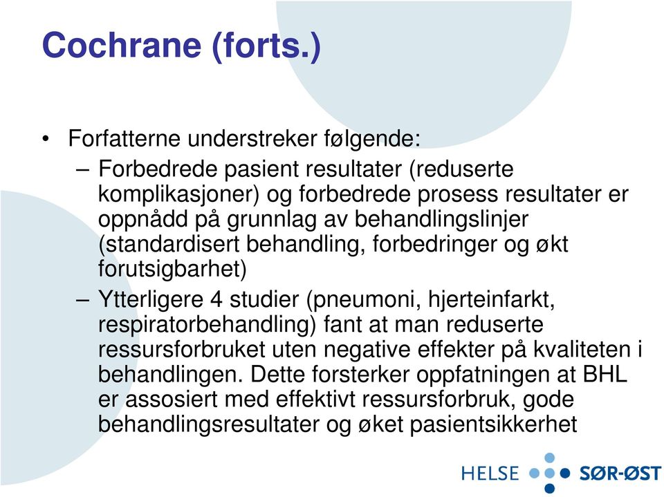 oppnådd på grunnlag av behandlingslinjer (standardisert behandling, forbedringer og økt forutsigbarhet) Ytterligere 4 studier