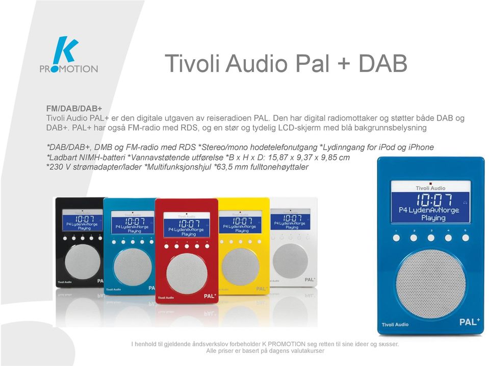PAL+ har også FM-radio med RDS, og en stør og tydelig LCD-skjerm med blå bakgrunnsbelysning *DAB/DAB+, DMB og FM-radio med