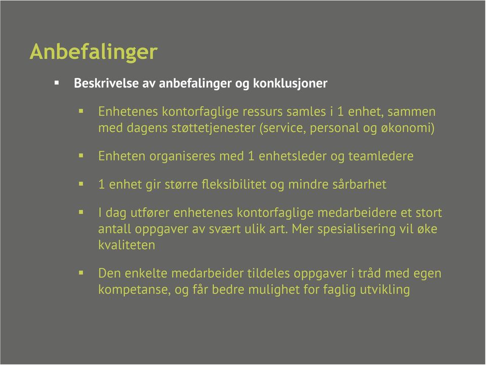 fleksibilitet og mindre sårbarhet I dag utfører enhetenes kontorfaglige medarbeidere et stort antall oppgaver av svært ulik art.