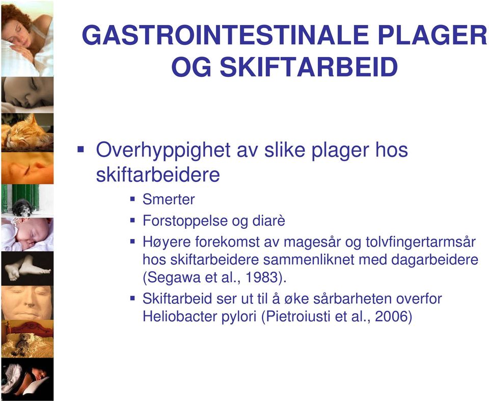 tolvfingertarmsår hos skiftarbeidere sammenliknet med dagarbeidere (Segawa et al.