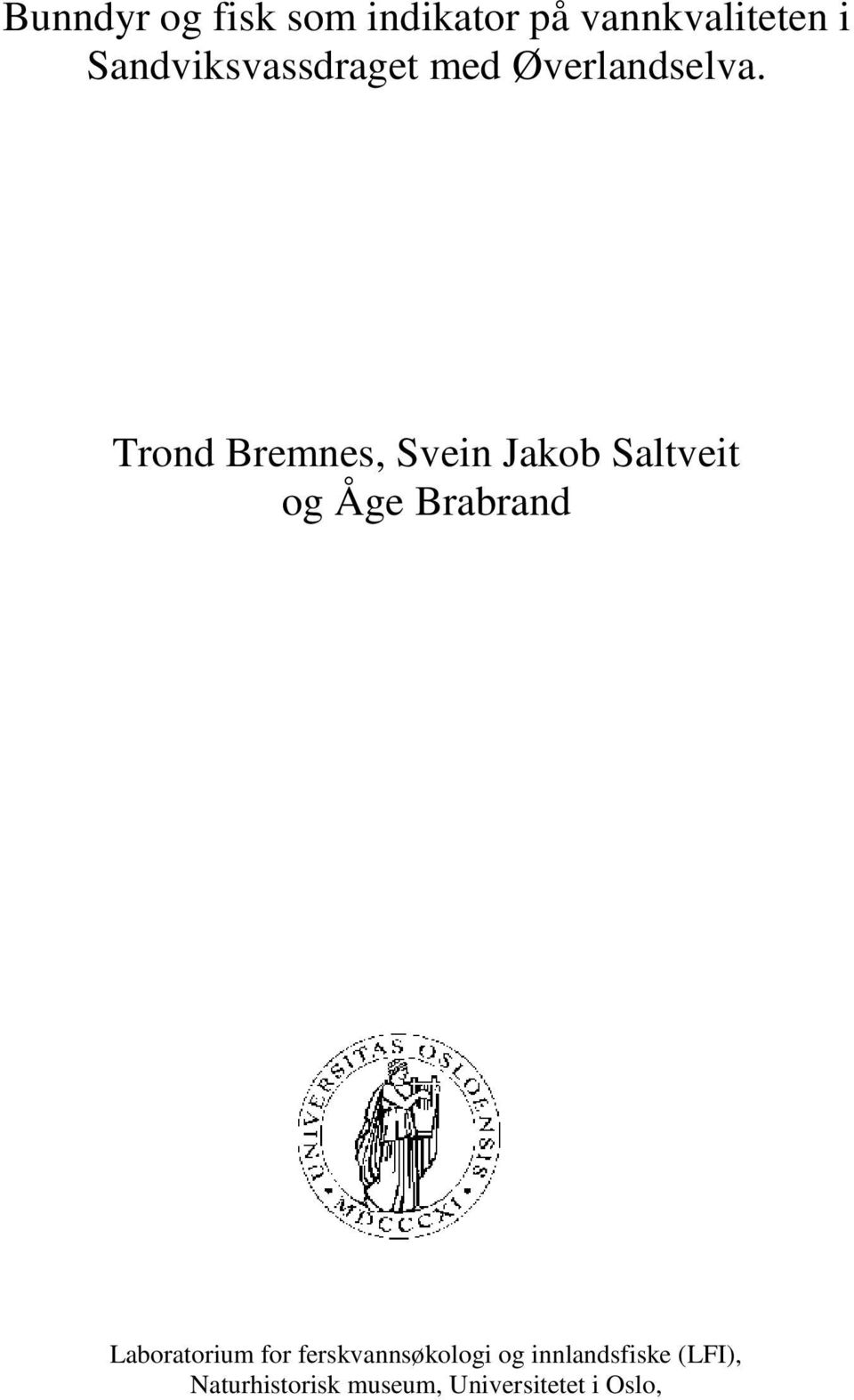 Trond Bremnes, Svein Jakob Saltveit og Åge Brabrand