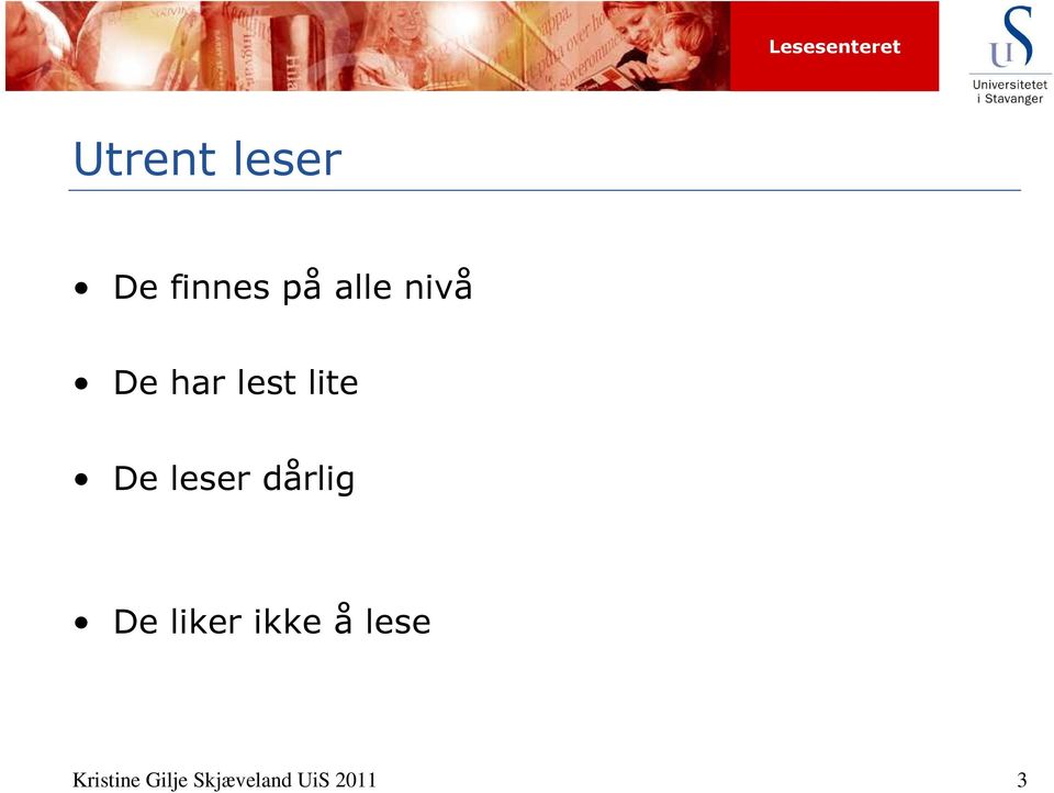 dårlig De liker ikke å lese