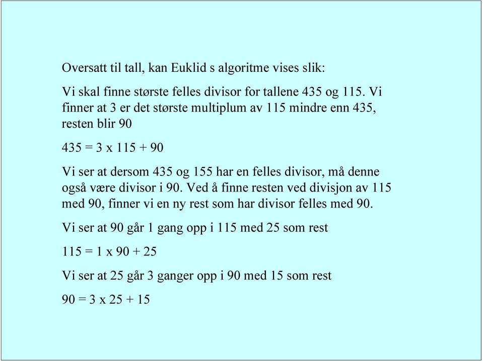 felles divisor, må denne også være divisor i 90.