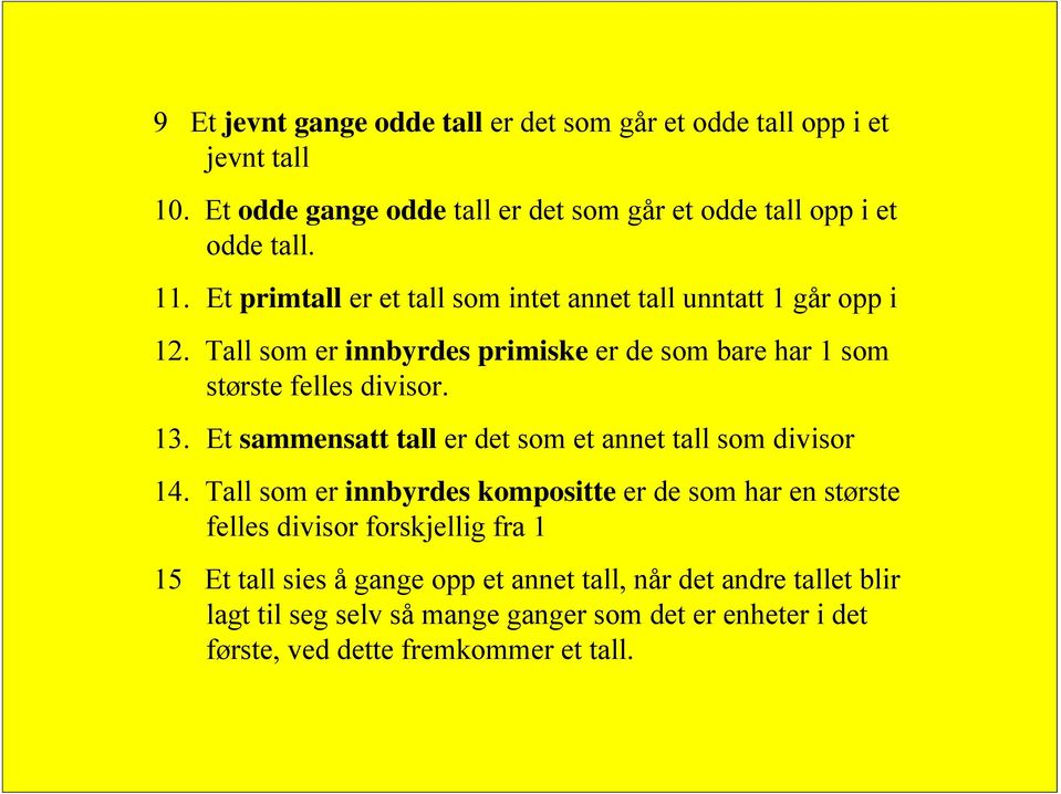 Et sammensatt tall er det som et annet tall som divisor 4.