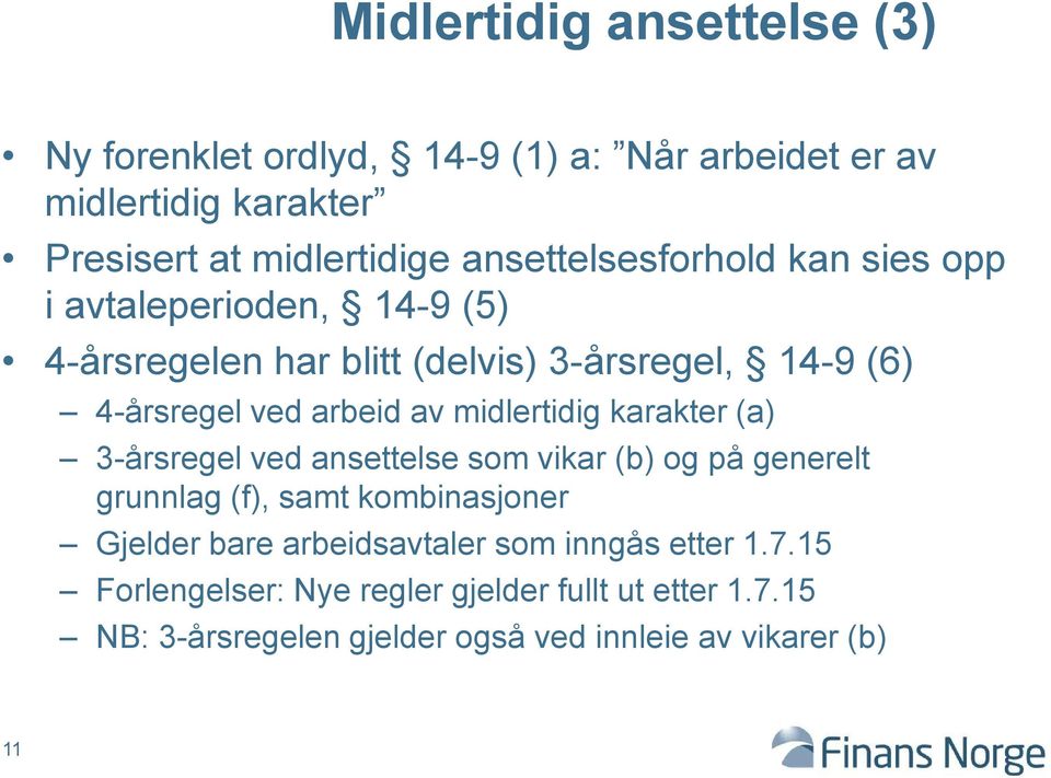 av midlertidig karakter (a) 3-årsregel ved ansettelse som vikar (b) og på generelt grunnlag (f), samt kombinasjoner Gjelder bare