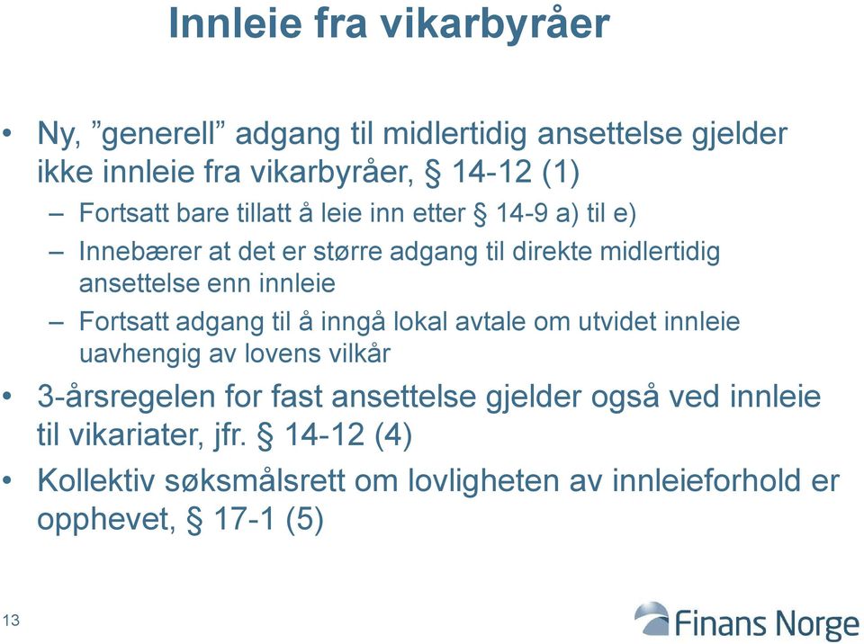 Fortsatt adgang til å inngå lokal avtale om utvidet innleie uavhengig av lovens vilkår 3-årsregelen for fast ansettelse gjelder