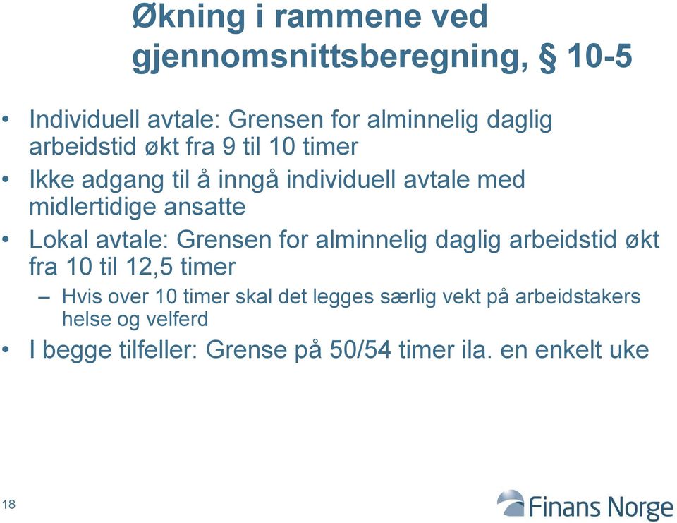 Lokal avtale: Grensen for alminnelig daglig arbeidstid økt fra 10 til 12,5 timer Hvis over 10 timer skal