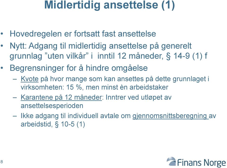 mange som kan ansettes på dette grunnlaget i virksomheten: 15 %, men minst èn arbeidstaker Karantene på 12 måneder: