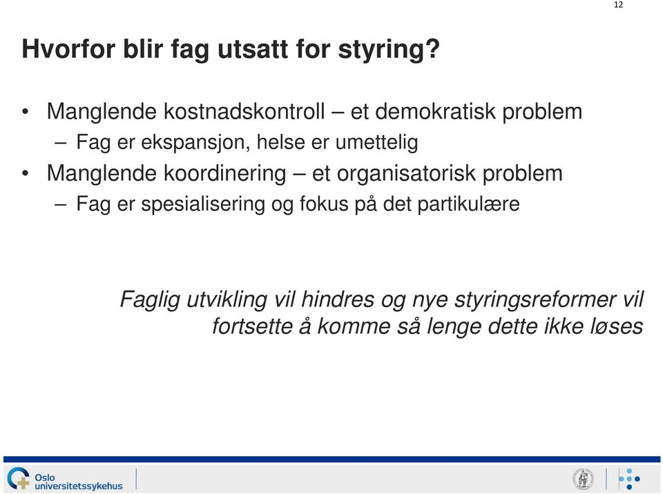 umettelig Manglende koordinering et organisatorisk problem Fag er spesialisering