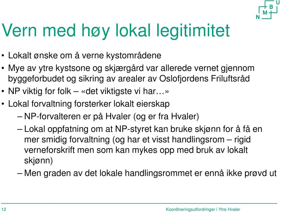 (og er fra Hvaler) Lokal oppfatning om at NP-styret kan bruke skjønn for å få en mer smidig forvaltning (og har et visst handlingsrom rigid verneforskrift