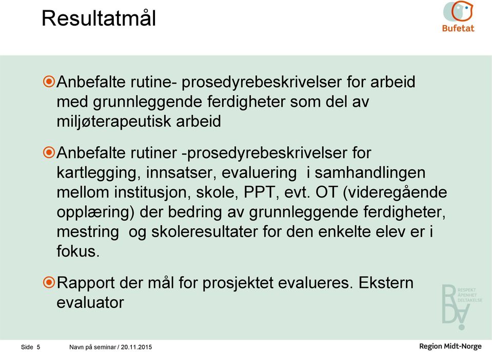 institusjon, skole, PPT, evt.