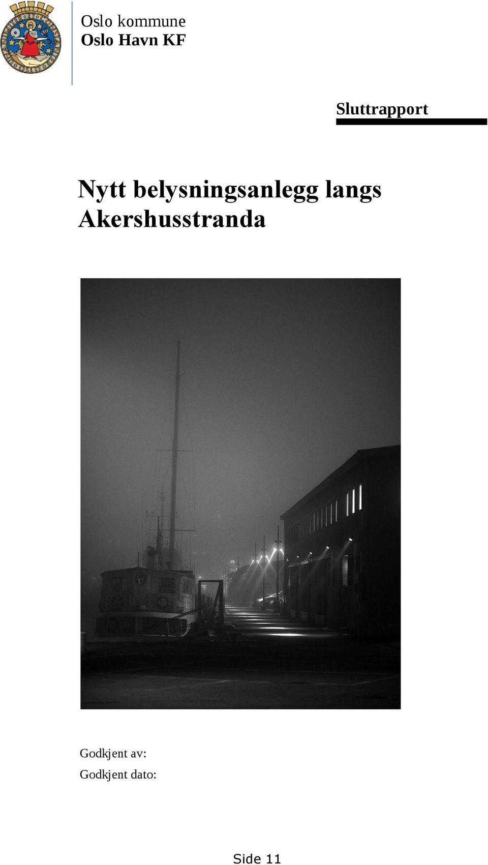 Akershusstranda S a g e n e 1.