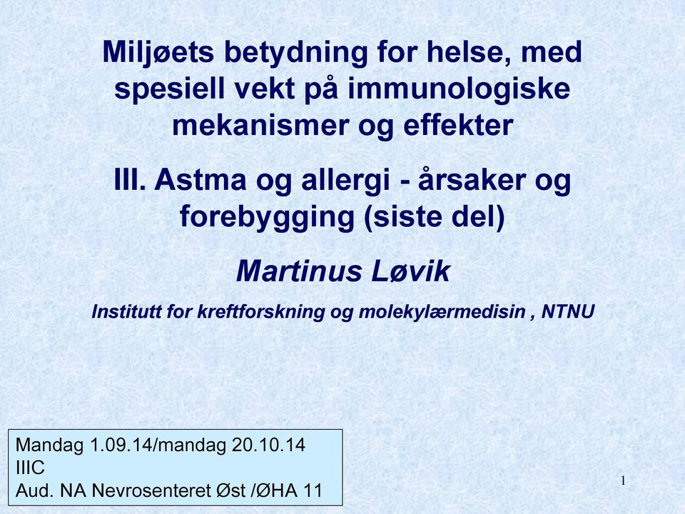 Astma og allergi - årsaker og forebygging (siste del) Martinus Løvik