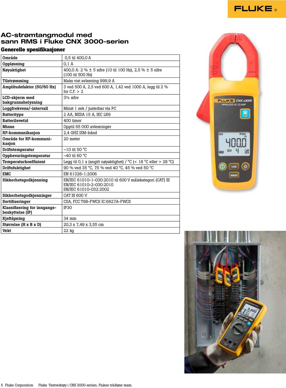 > 2 LCD-skjerm med 3½ sifre bakgrunnsbelysning Loggfrekvens/-intervall Minst sek / justerbar via PC 2 AA, NEDA 5 A, IEC LR6 Område for Temperaturkoeffisient Legg til 0, x (angitt nøyaktighet) / C (<