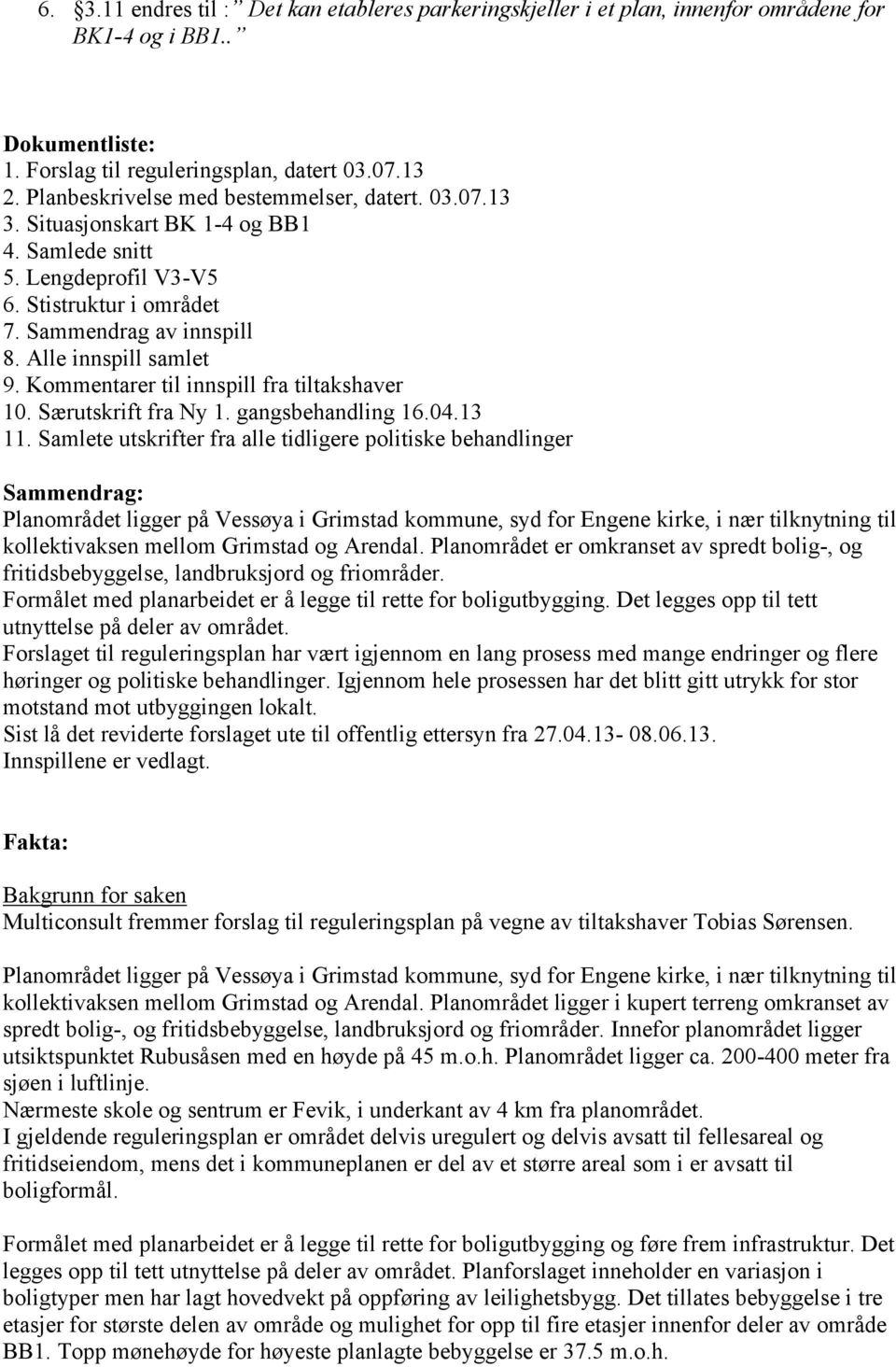 Kommentarer til innspill fra tiltakshaver 10. Særutskrift fra Ny 1. gangsbehandling 16.04.13 11.