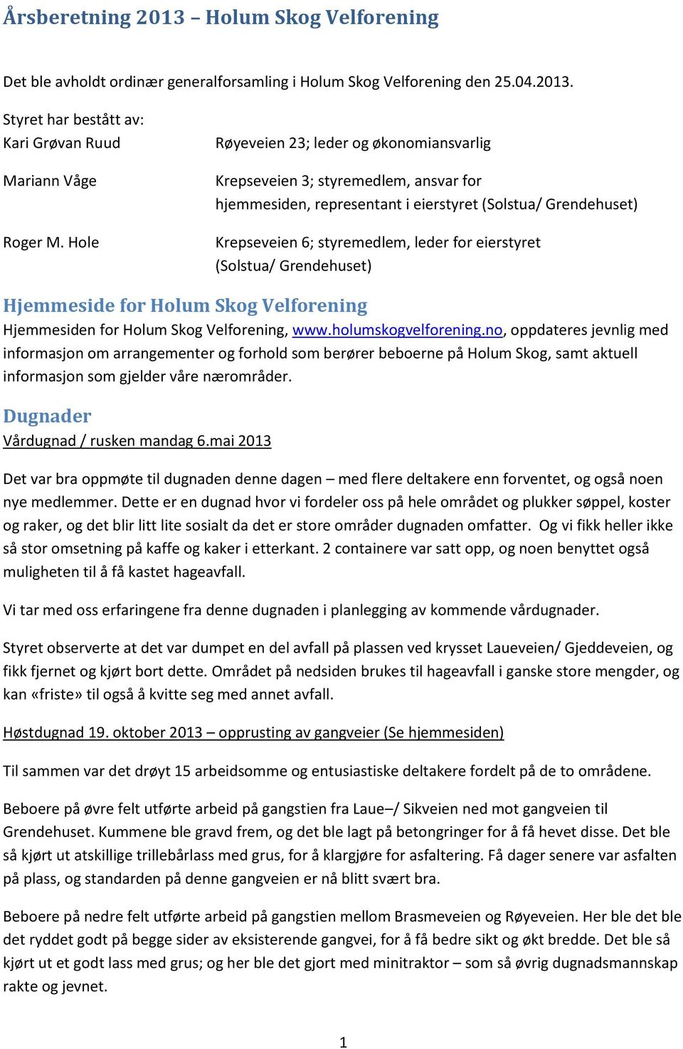 (Solstua/ Grendehuset) Hjemmeside for Holum Skog Velforening Hjemmesiden for Holum Skog Velforening, www.holumskogvelforening.