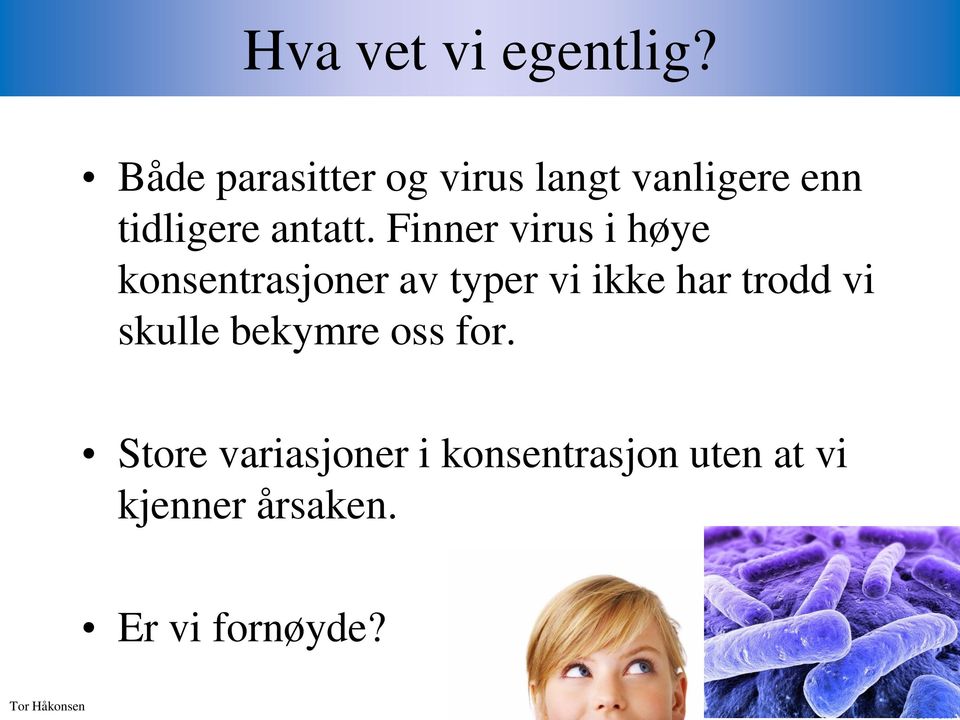 Finner virus i høye konsentrasjoner av typer vi ikke har trodd