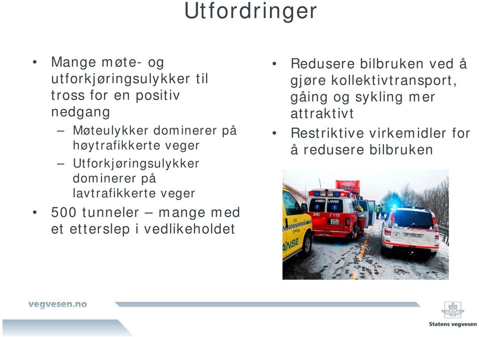 lavtrafikkerte veger 500 tunneler mange med et etterslep i vedlikeholdet Redusere bilbruken