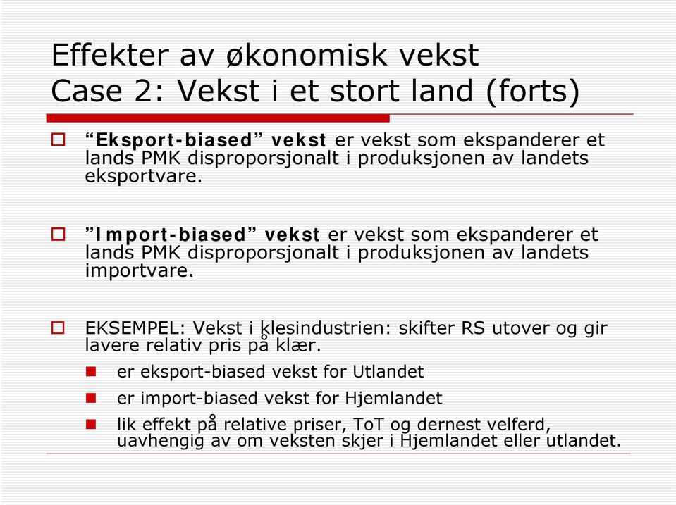 Import-biased vekst er vekst som ekspanderer et lands PMK disproporsjonalt i produksjonen av landets importvare.