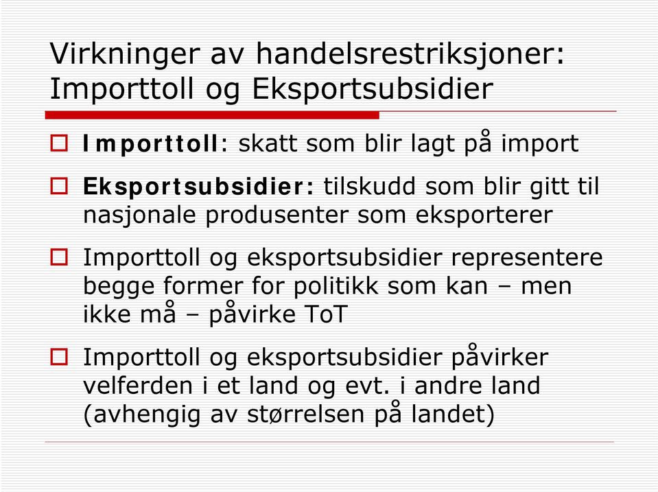 og eksportsubsidier representere begge former for politikk som kan men ikke må påvirke ToT Importtoll