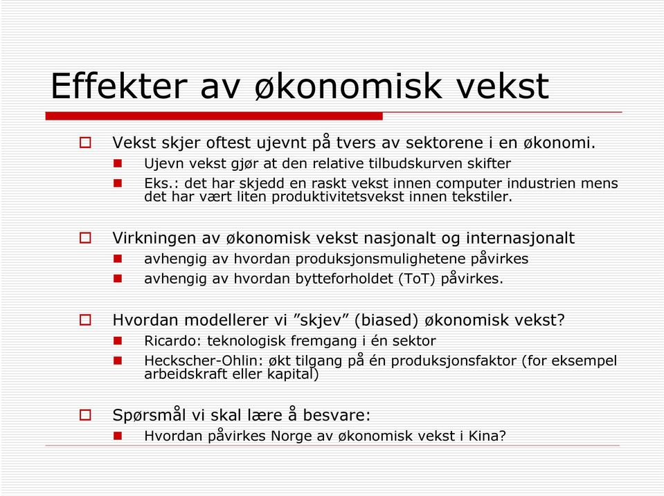 Virkningen av økonomisk vekst nasjonalt og internasjonalt avhengig av hvordan produksjonsmulighetene påvirkes avhengig av hvordan bytteforholdet (ToT) påvirkes.