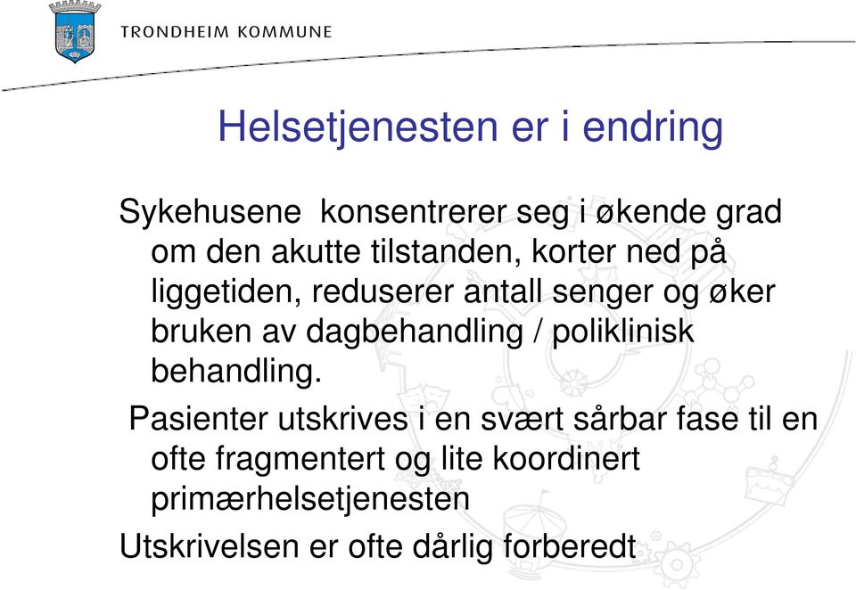 dagbehandling / poliklinisk behandling.