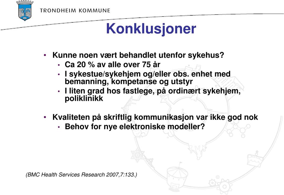 enhet med bemanning, kompetanse og utstyr I liten grad hos fastlege, på ordinært