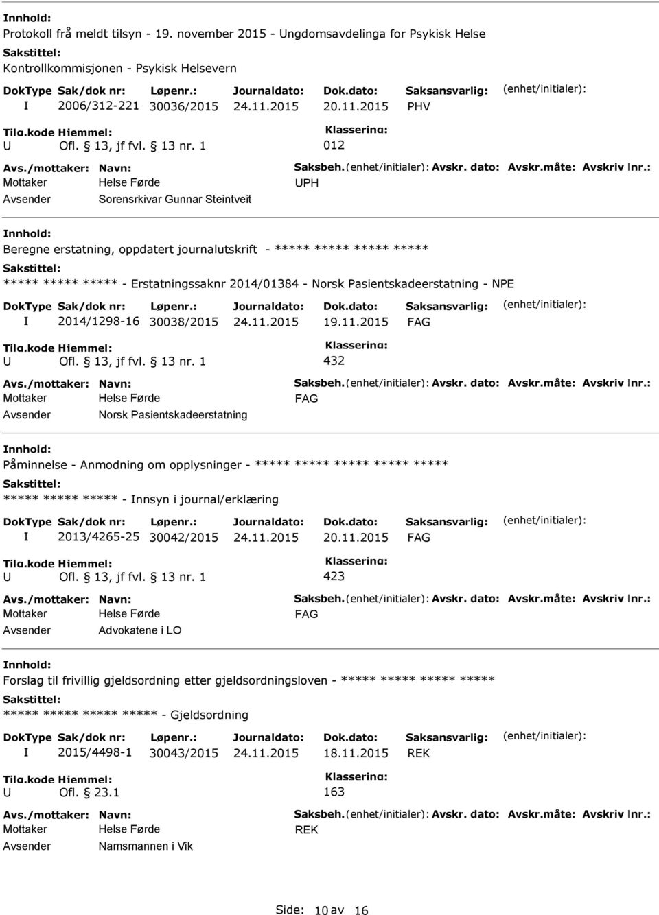 : H Sorensrkivar Gunnar Steintveit Beregne erstatning, oppdatert journalutskrift - ***** ***** ***** ***** ***** ***** ***** - Erstatningssaknr 2014/01384 - Norsk asientskadeerstatning - NE