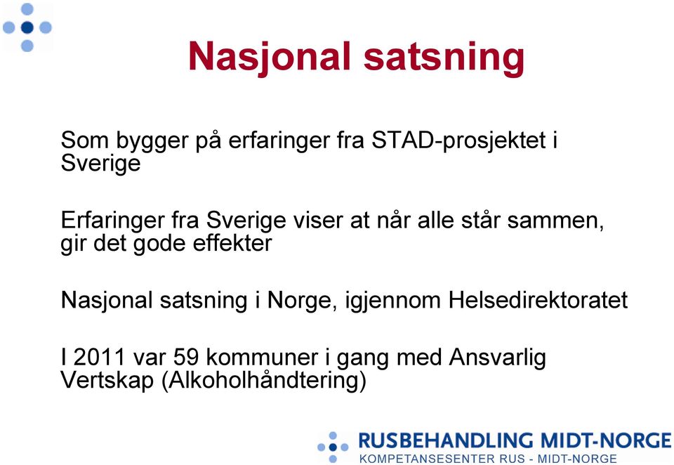det gode effekter Nasjonal satsning i Norge, igjennom