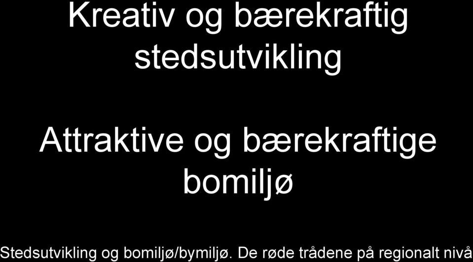 bærekraftige bomiljø Stedsutvikling