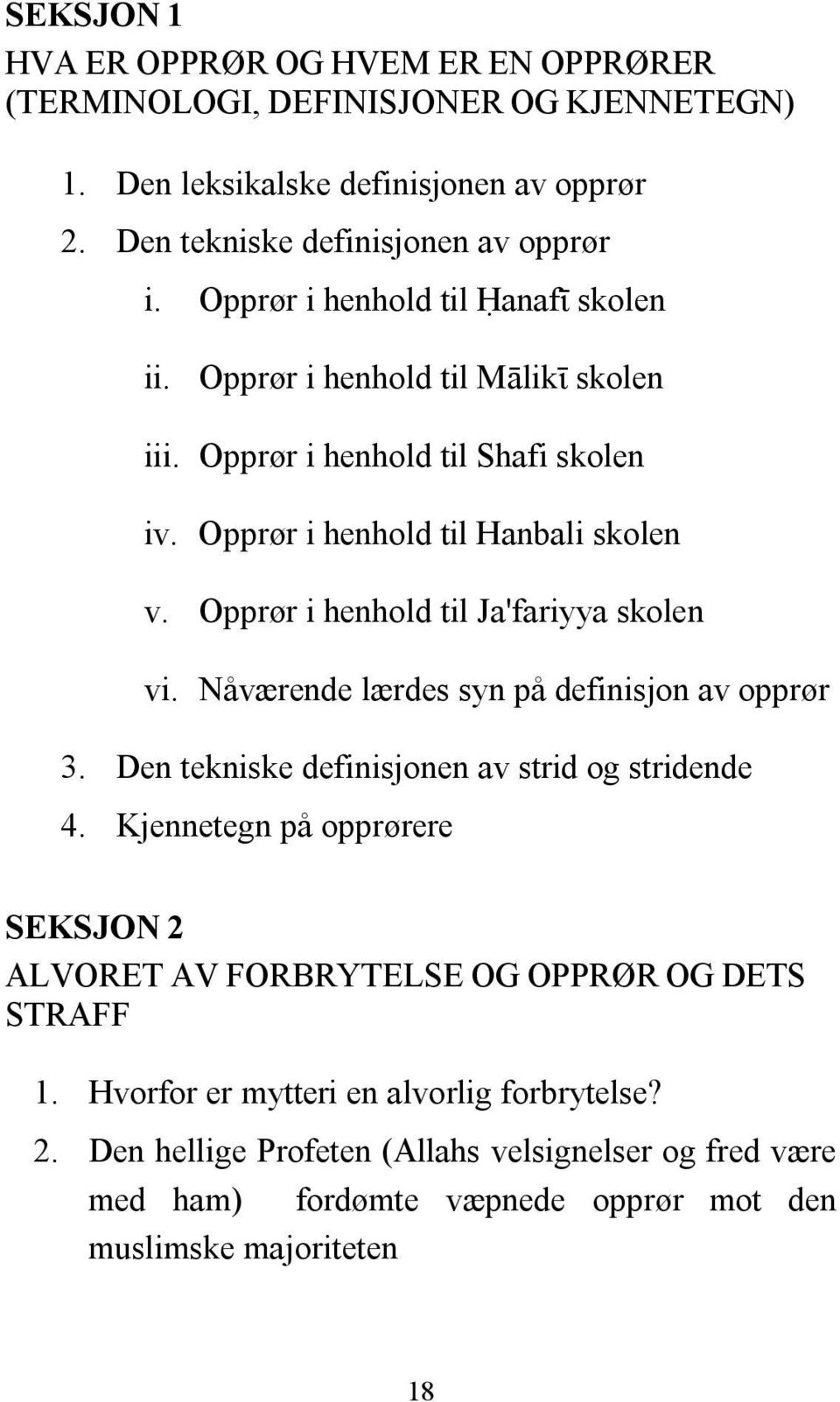 Opprør i henhold til Ja'fariyya skolen vi. Nåværende lærdes syn på definisjon av opprør 3. Den tekniske definisjonen av strid og stridende 4.