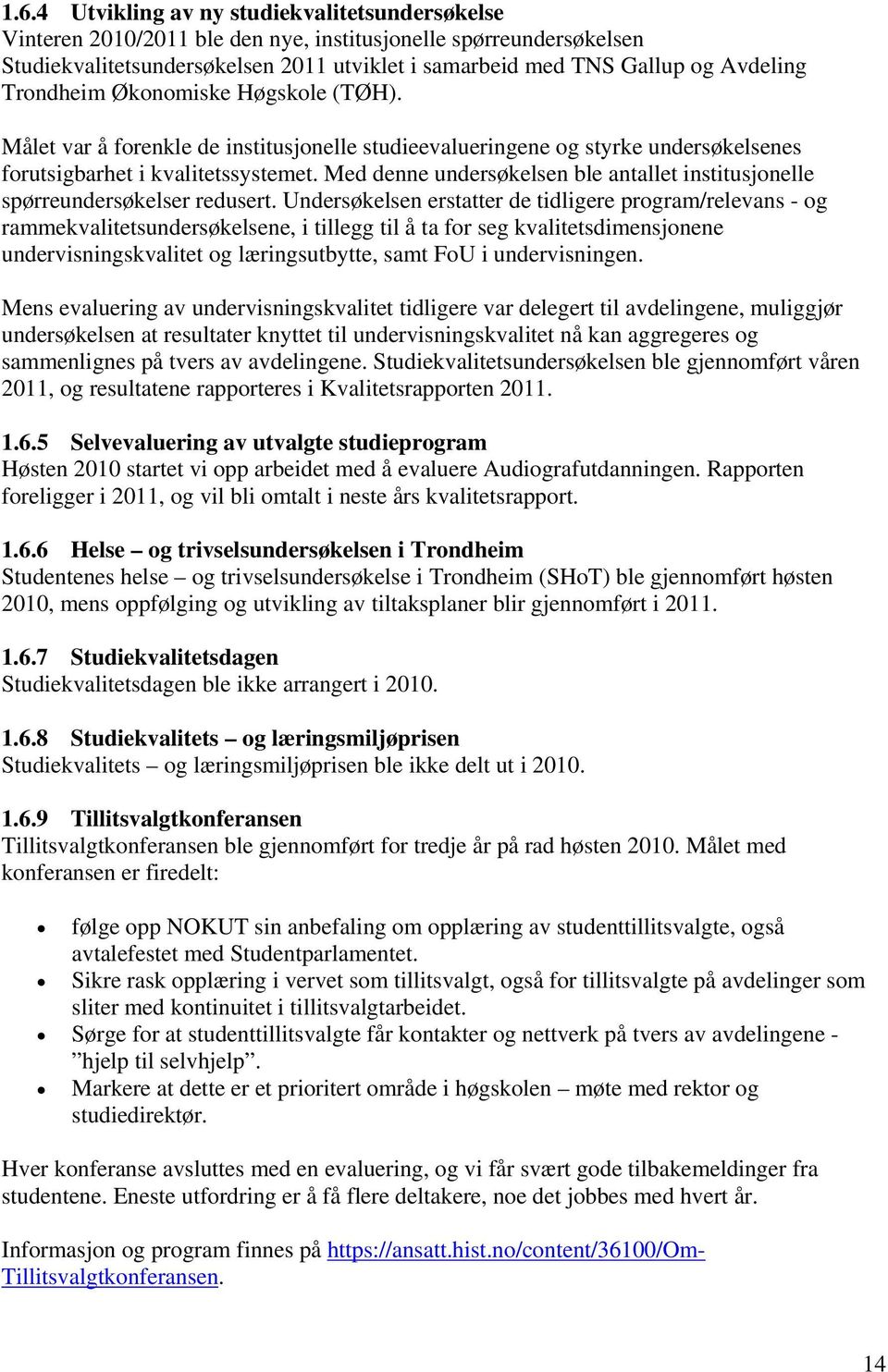 Med denne undersøkelsen ble antallet institusjonelle spørreundersøkelser redusert.