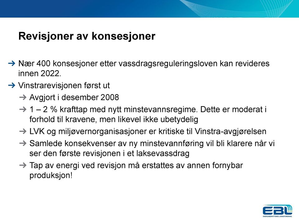 Dette er moderat i forhold til kravene, men likevel ikke ubetydelig LVK og miljøvernorganisasjoner er kritiske til