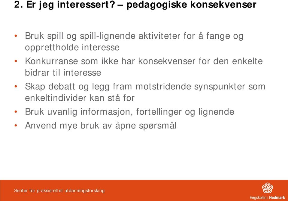 opprettholde interesse Konkurranse som ikke har konsekvenser for den enkelte bidrar til