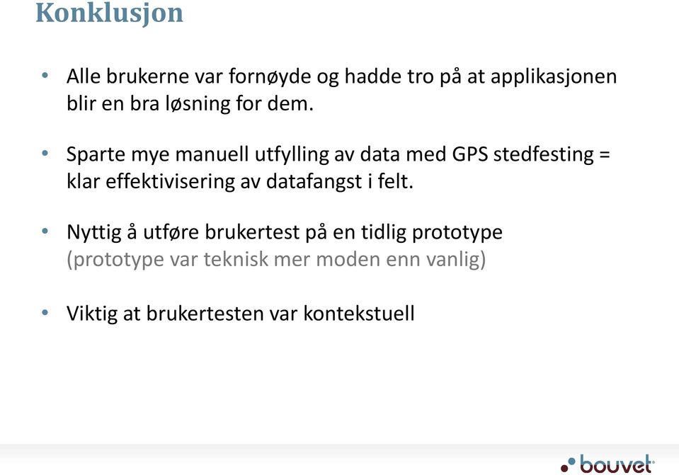 Sparte mye manuell utfylling av data med GPS stedfesting = klar effektivisering av