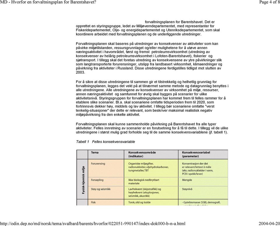 med forvaltningsplanen og de underliggende utredninger.