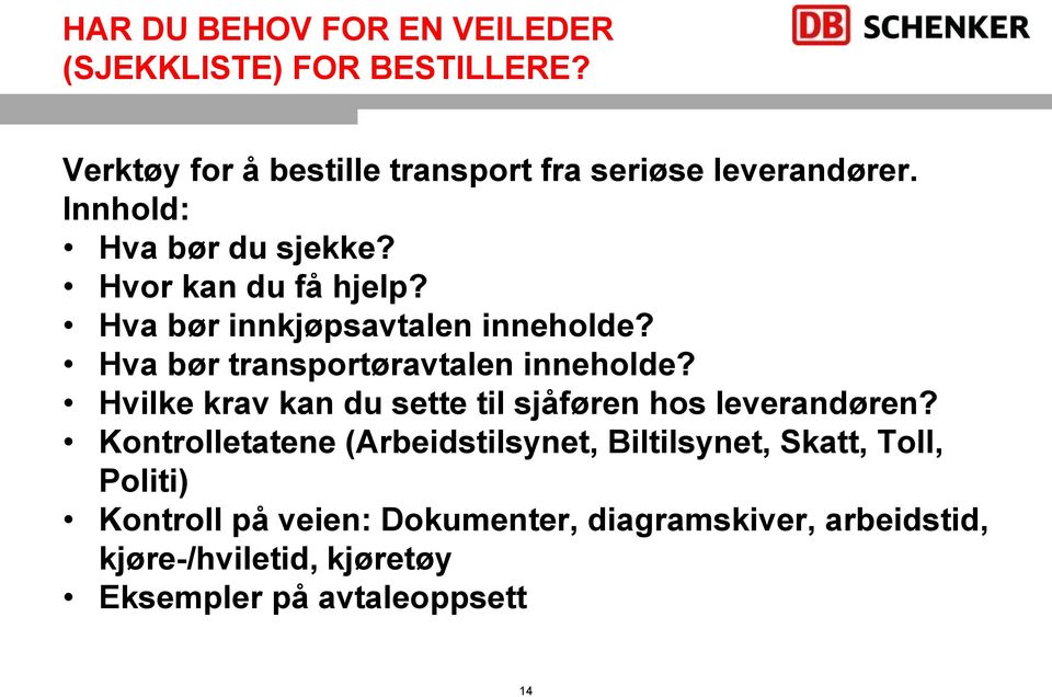 Hva bør transportøravtalen inneholde? Hvilke krav kan du sette til sjåføren hos leverandøren?