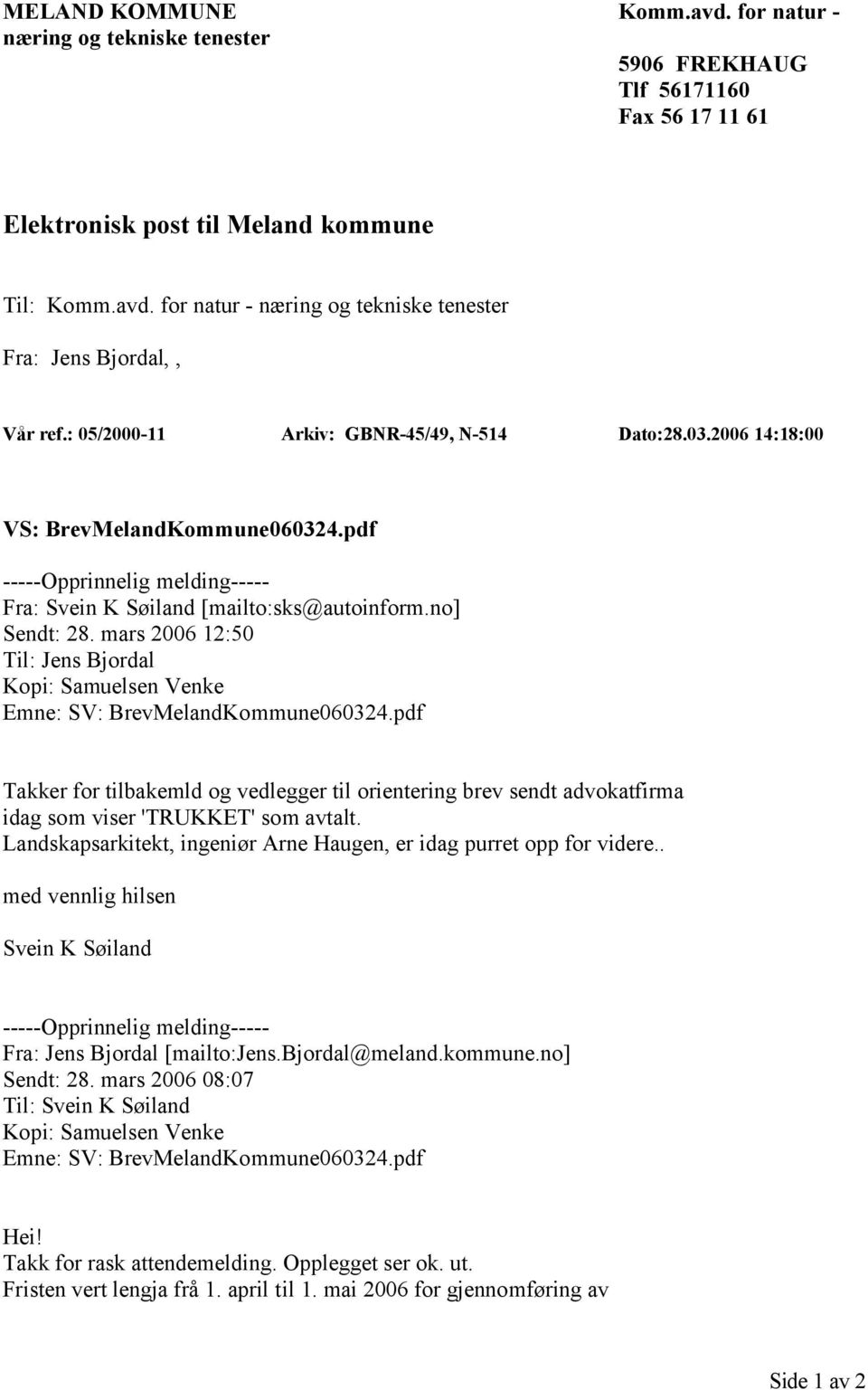 mars 2006 12:50 Til: Jens Bjordal Kopi: Samuelsen Venke Emne: SV: BrevMelandKommune060324.