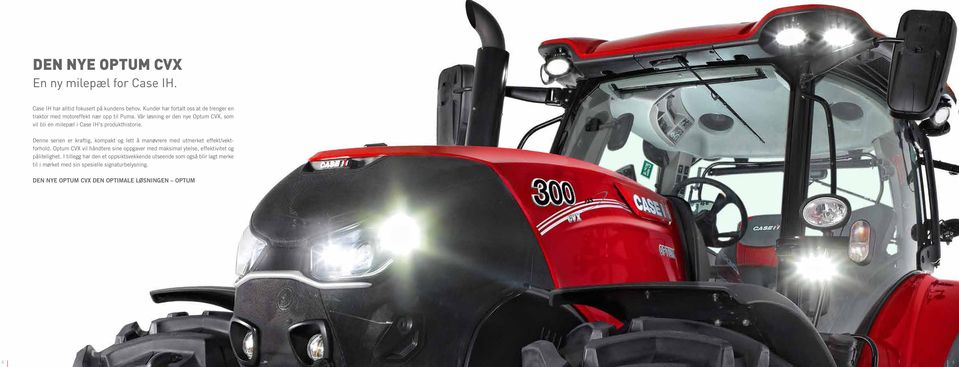 Vår løsning er den nye Optum CVX, som vil bli en milepæl i Case IH s produkthistorie.