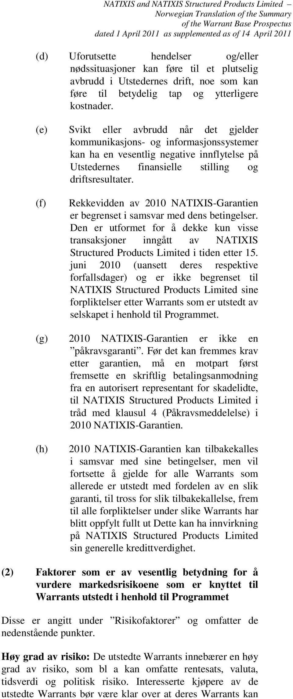 (f) Rekkevidden av 2010 NATIXIS-Garantien er begrenset i samsvar med dens betingelser.