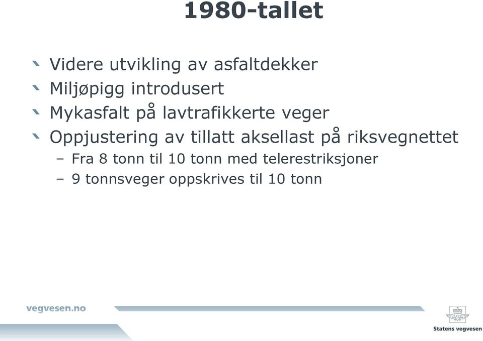 Oppjustering av tillatt aksellast på riksvegnettet Fra 8