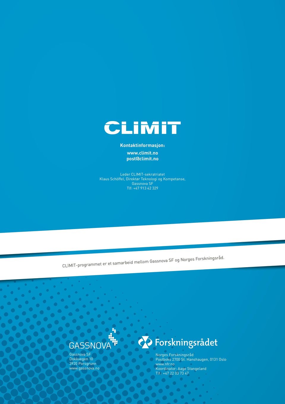 42 329 CLIMIT-programmet er et samarbeid mellom Gassnova SF og Norges Forskningsråd.