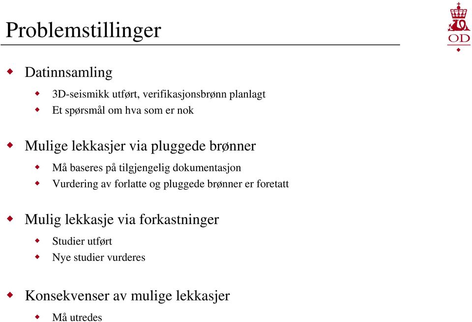 tilgjengelig dokumentasjon Vurdering av forlatte og pluggede brønner er foretatt Mulig